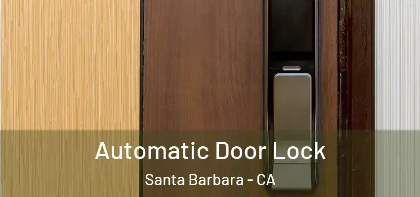  Automatic Door Lock Santa Barbara - CA