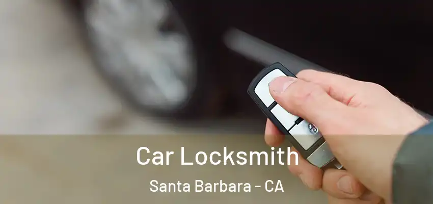  Car Locksmith Santa Barbara - CA