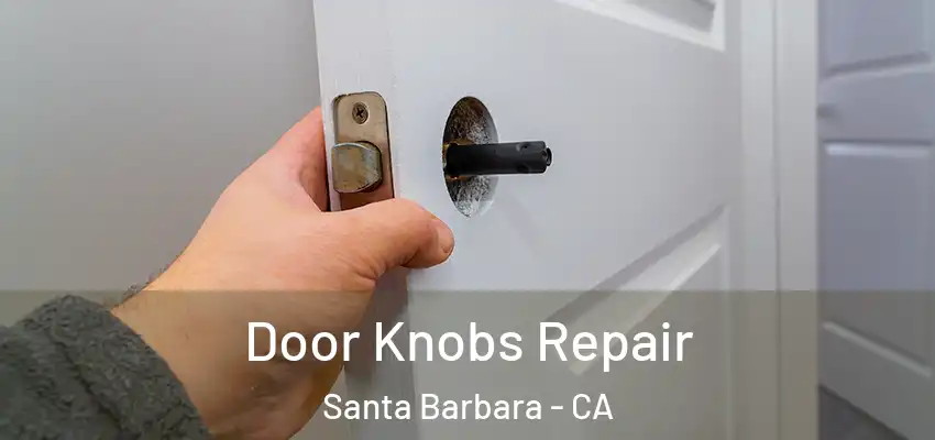  Door Knobs Repair Santa Barbara - CA