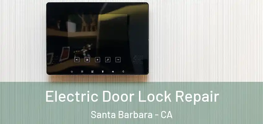  Electric Door Lock Repair Santa Barbara - CA