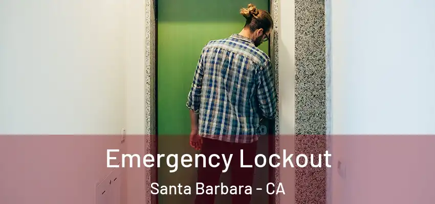  Emergency Lockout Santa Barbara - CA