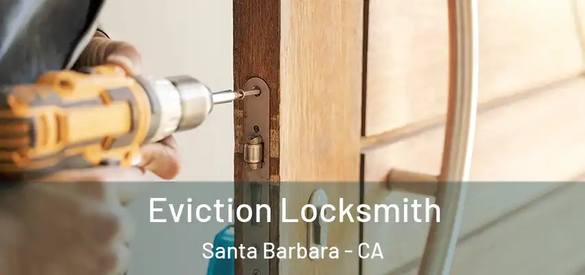  Eviction Locksmith Santa Barbara - CA