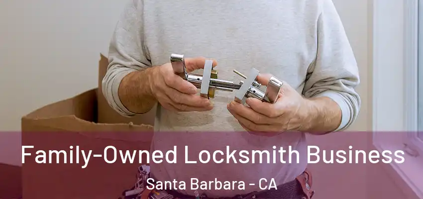  Family-Owned Locksmith Business Santa Barbara - CA