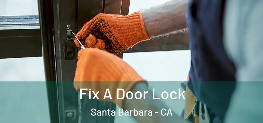  Fix A Door Lock Santa Barbara - CA