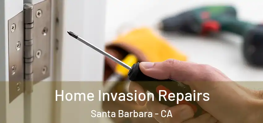  Home Invasion Repairs Santa Barbara - CA