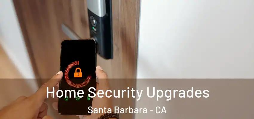  Home Security Upgrades Santa Barbara - CA