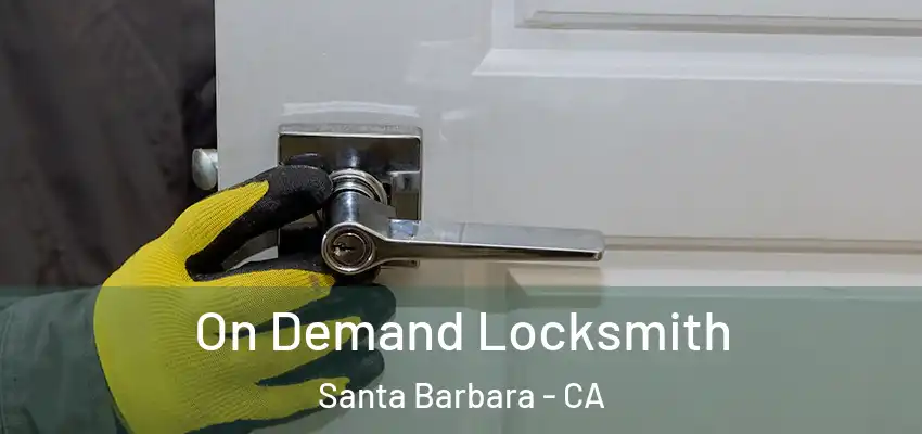 On Demand Locksmith Santa Barbara - CA