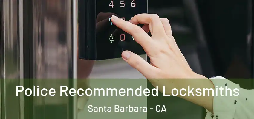  Police Recommended Locksmiths Santa Barbara - CA