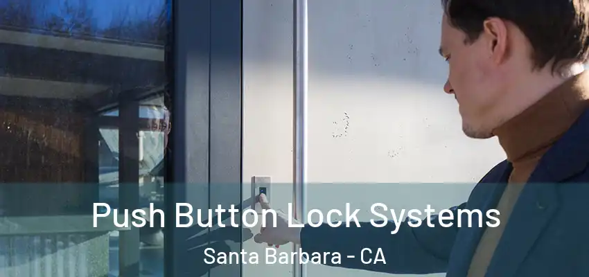  Push Button Lock Systems Santa Barbara - CA