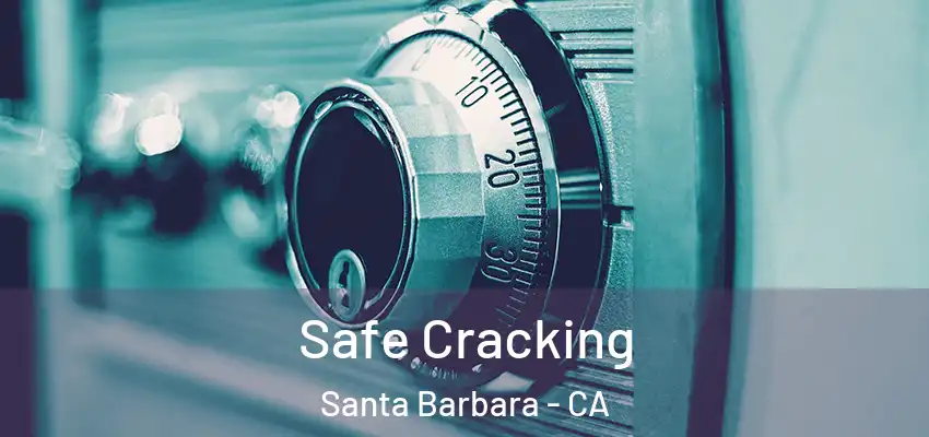  Safe Cracking Santa Barbara - CA