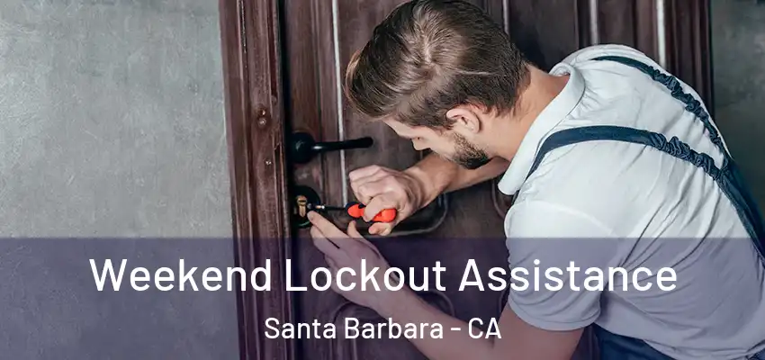  Weekend Lockout Assistance Santa Barbara - CA